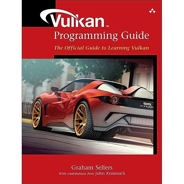 Vulkan Programming Guide, Graham Sellers, John Kessenich