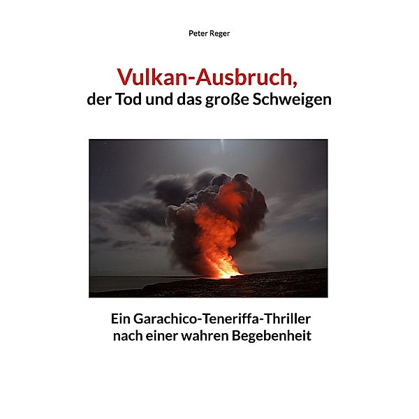 Vulkanausbruch, der Tod und das große Schweigen / Abenteuer-Romane Bd.3, Peter Reger