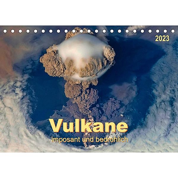 Vulkane - imposant und bedrohlich (Tischkalender 2023 DIN A5 quer), Peter Roder