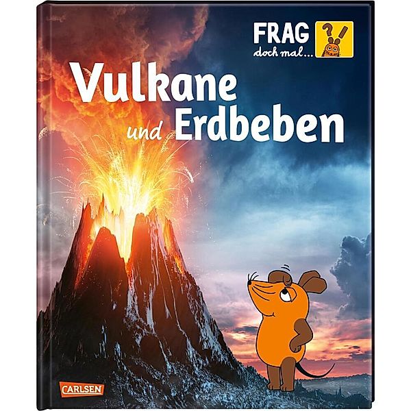 Vulkane und Erdbeben / Frag doch mal ... die Maus! Die Sachbuchreihe Bd.22, Sylvia Englert