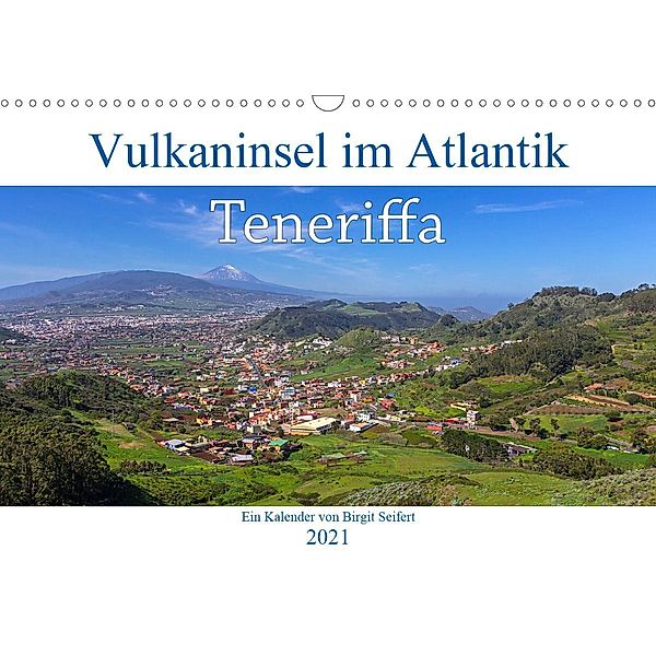 Vulkaninsel im Atlantik, Teneriffa (Wandkalender 2021 DIN A3 quer), Birgit Seifert