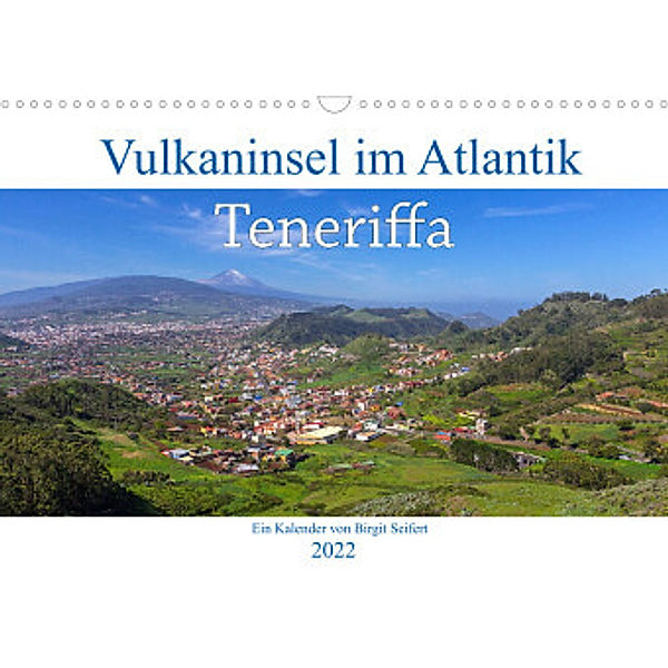 Vulkaninsel im Atlantik, Teneriffa (Wandkalender 2022 DIN A3 quer), Birgit Seifert