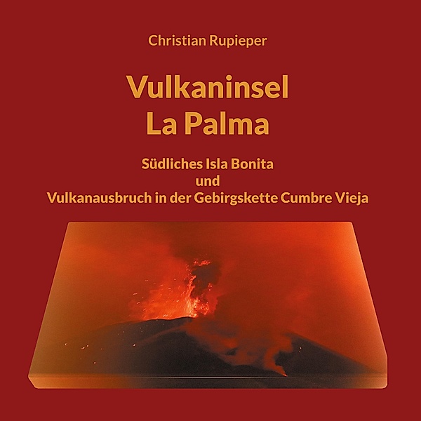 Vulkaninsel La Palma, Christian Rupieper