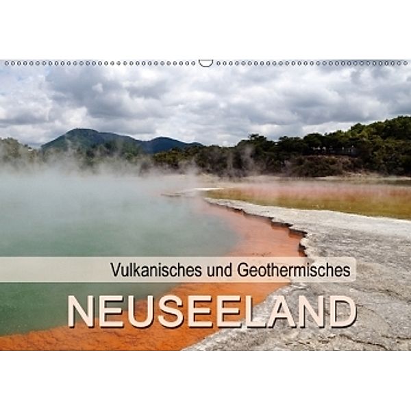 Vulkanisches und Geothermisches - Neuseeland (Wandkalender 2017 DIN A2 quer), Flori0