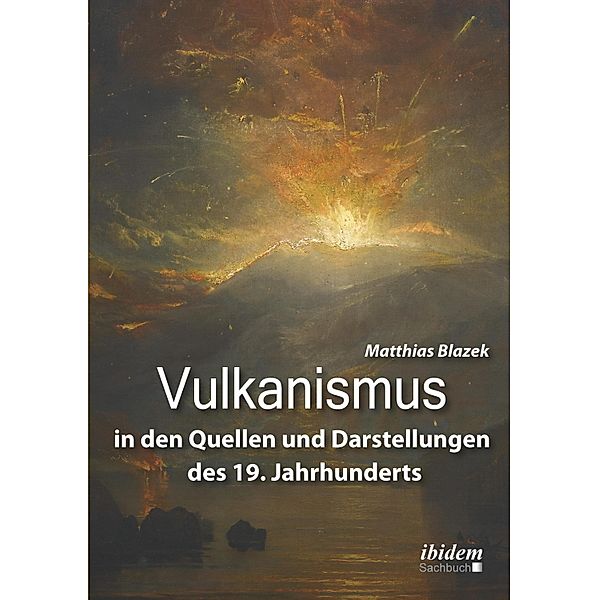 Vulkanismus in den Quellen und Darstellungen des 19. Jahrhunderts, Matthias Blazek