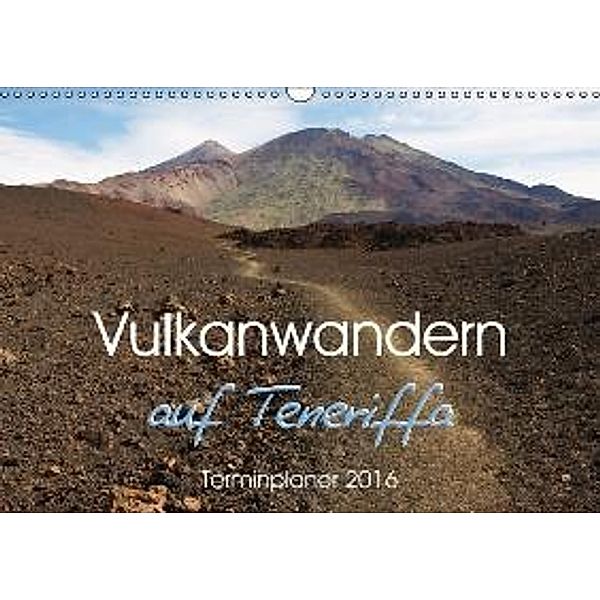 Vulkanwandern auf Teneriffa (Wandkalender 2016 DIN A3 quer), Jutta Heußlein
