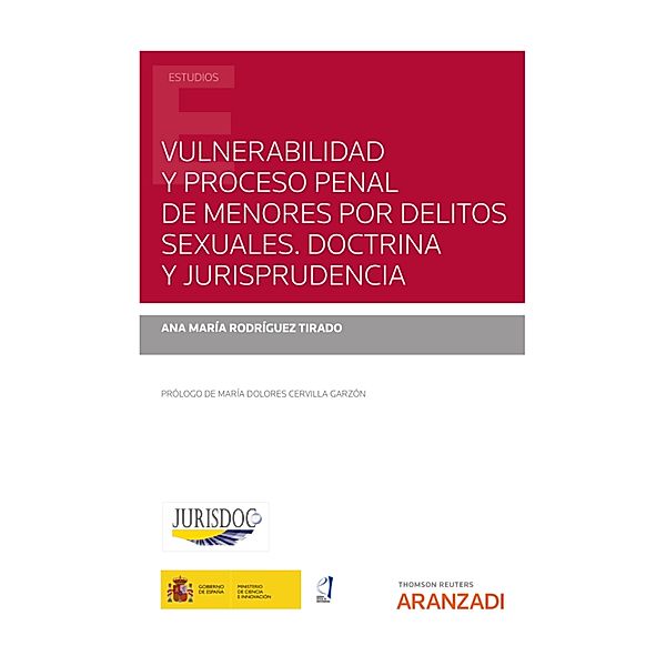 Vulnerabilidad y proceso penal de menores por delitos sexuales. Doctrina y Jurisprudencia / Estudios, Ana Mª Rodríguez Tirado