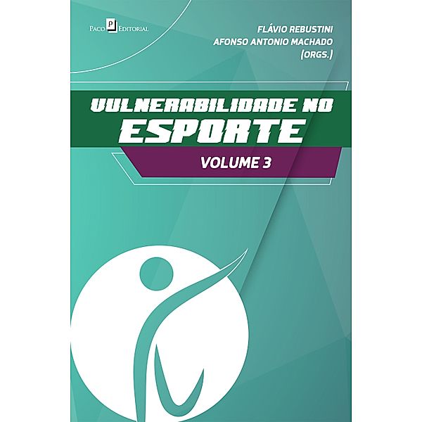 Vulnerabilidade no esporte (vol. 3), Flávio Rebustini, Afonso Antonio Machado