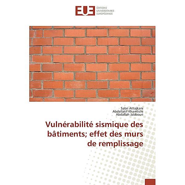 Vulnérabilité sismique des bâtiments; effet des murs de remplissage, Sabri Attajkani, Abdellatif Khamlichi, Abdallah Jabbouri