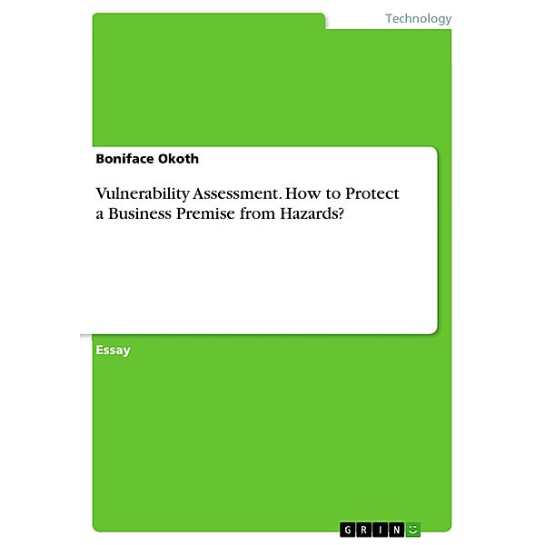 Vulnerability Assessment. How to Protect a Business Premise from Hazards?, Boniface Okoth