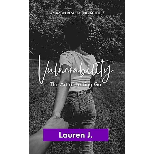 Vulnerability: The Art of Letting Go, Lauren J