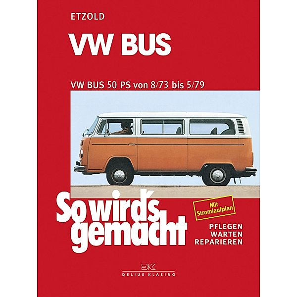 VW Bus T2 50 PS 8/73 bis 5/79 / So wird´s gemacht, Rüdiger Etzold