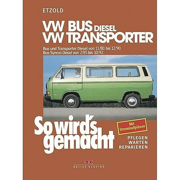 VW Bus und Transporter Diesel von 11/80 bis 12/90, Bus Syncro Diesel von 02/85 bis 10/92, Rüdiger Etzold