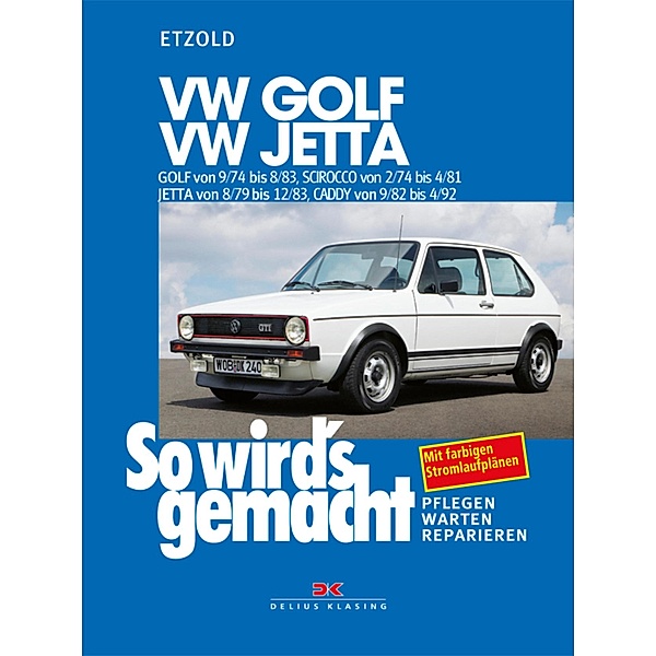 VW Golf 9/74-8/83, VW Scirocco 2/74-4/81, VW Jetta 8/79-12/83, VW Caddy 9/82-4/92 / So wird´s gemacht, Rüdiger Etzold