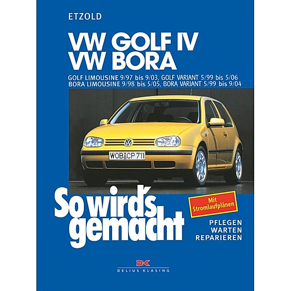 VW Golf  IV 9/97-9/03, Bora 9/98-5/05, Golf IV Variant 5/99-5/06, Bora Variant 5/99-9/04 / So wird´s gemacht, Rüdiger Etzold