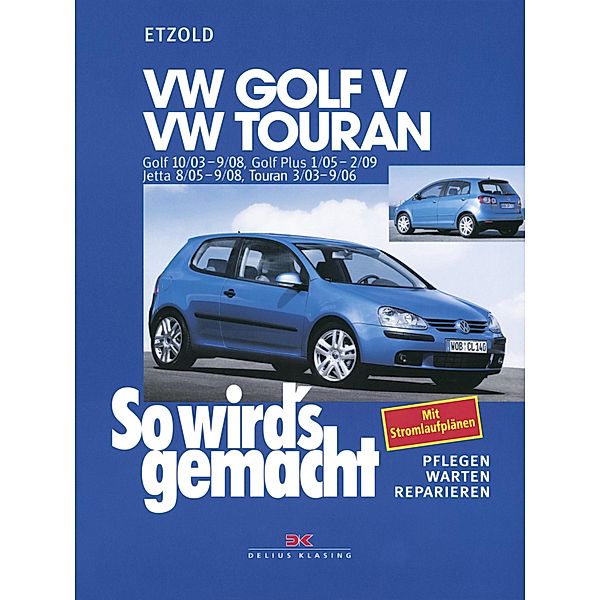 VW Golf V 10/03-9/08, VW Touran I 3/03-9/06, VW Golf Plus 1/05-2/09, VW Jetta 8/05-9/08 / So wird´s gemacht, Rüdiger Etzold