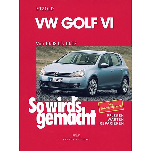 VW Golf VI 10/08-10/12 / So wird´s gemacht, Rüdiger Etzold