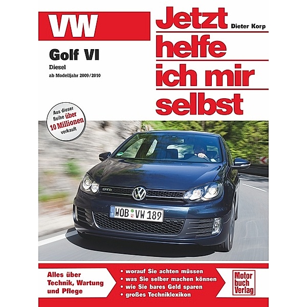 VW Golf VI Diesel  - ab Modelljahr 2009/2010, Dieter Korp