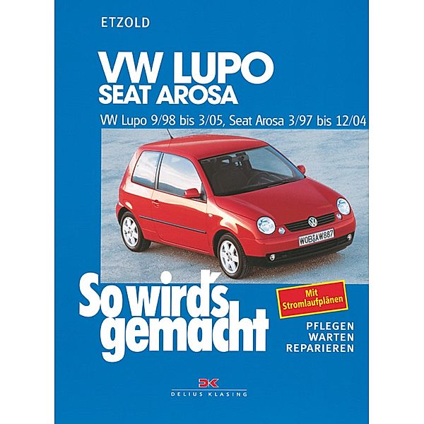 VW Lupo 9/98-3/05, Seat Arosa 3/97-12/04 / So wird's gemacht, Rüdiger Etzold