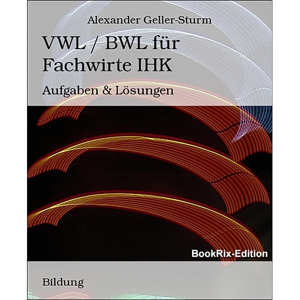 VWL / BWL für Fachwirte IHK, Alexander Geller-Sturm