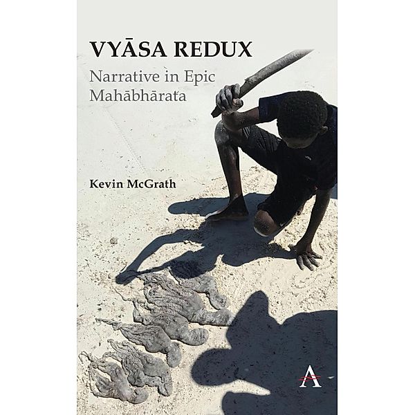 Vyasa Redux / Anthem Studies in South Asian Literature, Aesthetics and Culture, Kevin McGrath