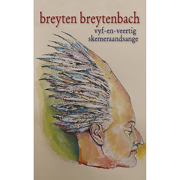 Vyf-en-veertig skemeraandsange, Breyten Breytenbach