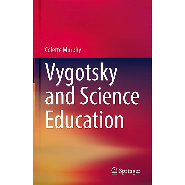 Vygotsky and Science Education, Colette Murphy