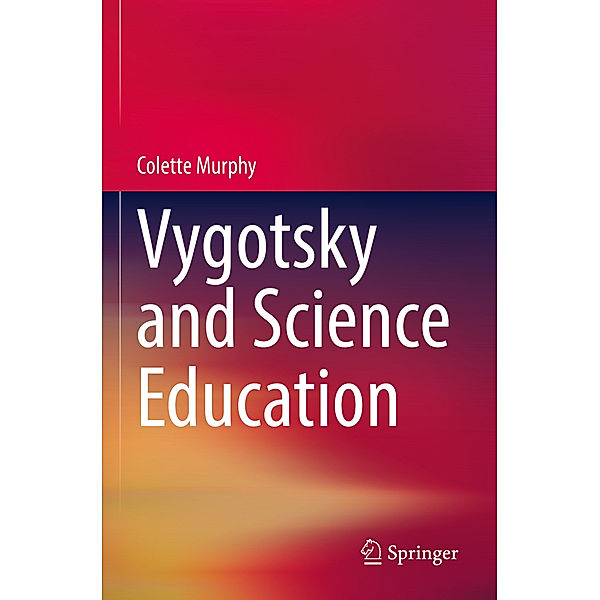 Vygotsky and Science Education, Colette Murphy