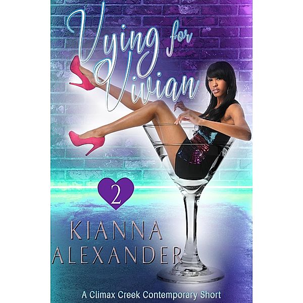 Vying For Vivian (Climax Creek, #2) / Climax Creek, Kianna Alexander