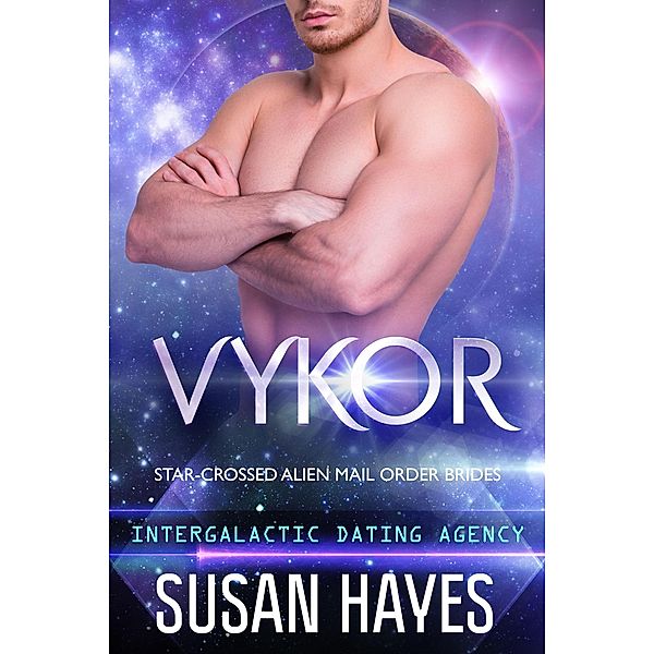 Vykor: Star-Crossed Alien Mail Order Brides (Intergalactic Dating Agency) / Star-Crossed Alien Mail Order Brides, Susan Hayes