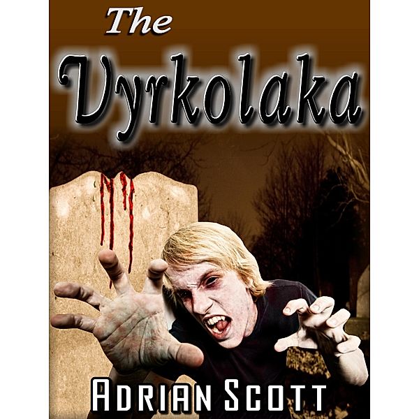 Vyrkolaka / Adrian Scott, Adrian Scott