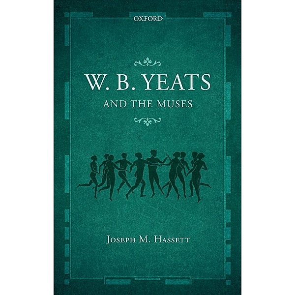 W.B. Yeats and the Muses, Joseph M. Hassett