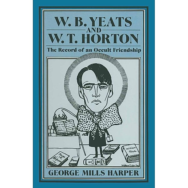W.B.Yeats and W.T.Horton, George Mills Harper