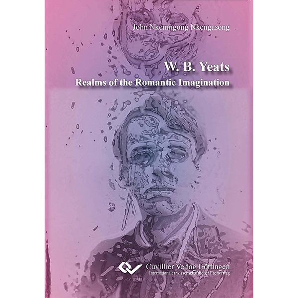 W. B. Yeats. Realms of the Romantic Imagination, John Nkemngong Nkengasong