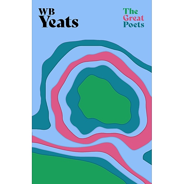 W. B. Yeats / The Great Poets, W. B. Yeats