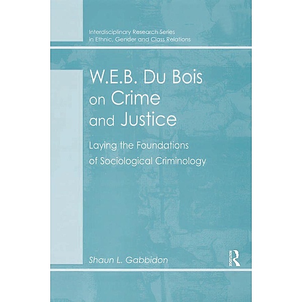 W.E.B. Du Bois on Crime and Justice, Shaun L. Gabbidon