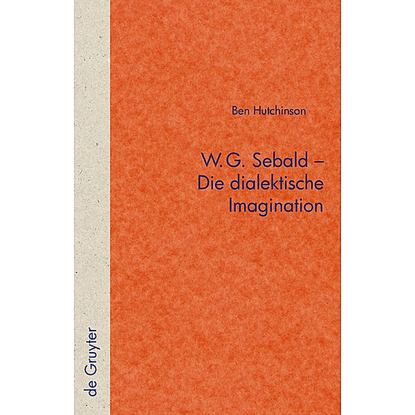 W.G. Sebald - Die dialektische Imagination, Ben Hutchinson