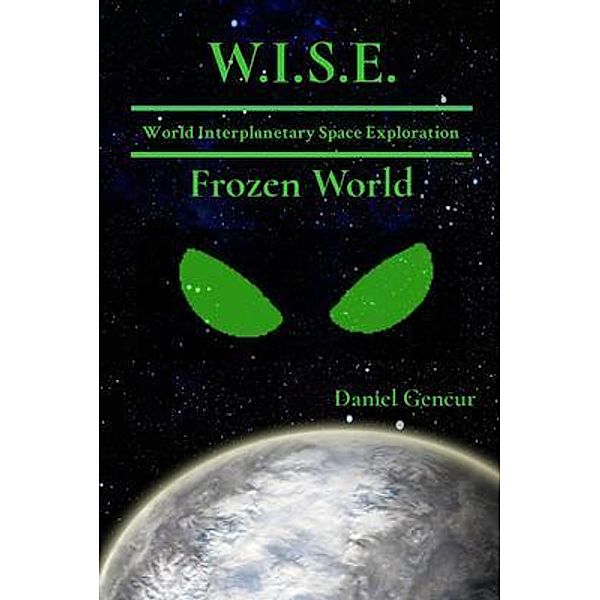 W.I.S.E   World Interplanetary Space Exploration / W.I.S.E. Bd.1, Daniel Gencur