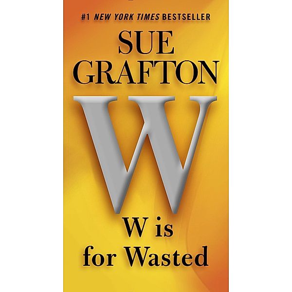 W is for Wasted / A Kinsey Millhone Novel Bd.23, Sue Grafton