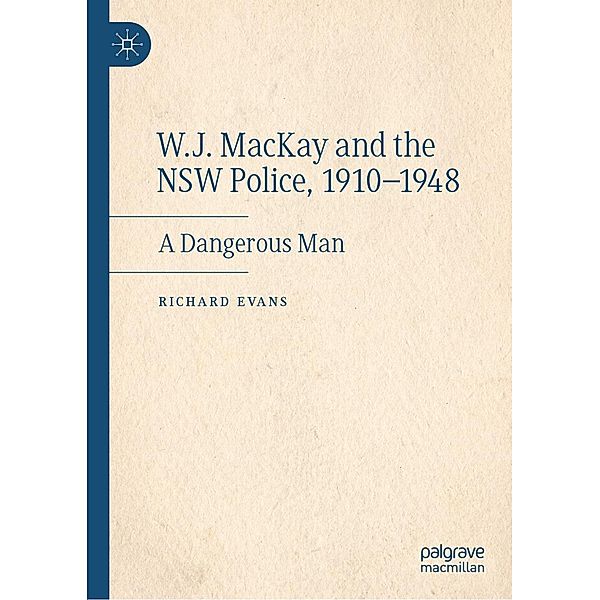 W.J. MacKay and the NSW Police, 1910-1948 / Progress in Mathematics, Richard Evans