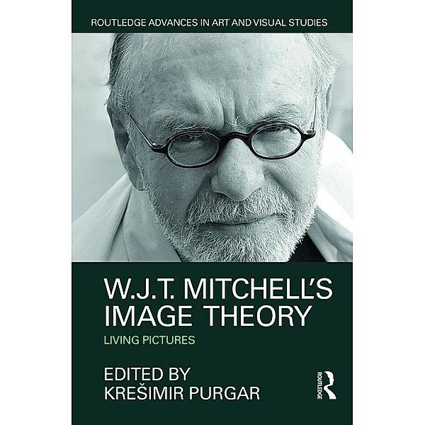 W.J.T. Mitchell's Image Theory / Routledge Advances in Art and Visual Studies