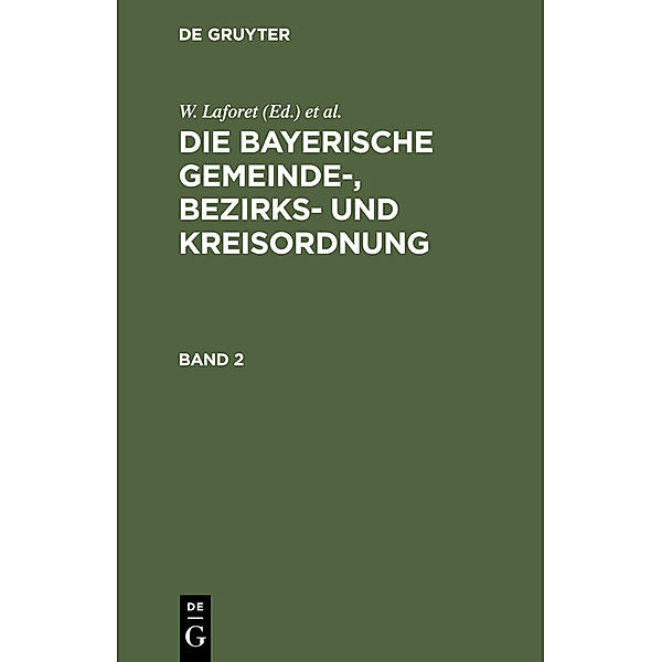 W. Laforet; H. von Jan: Die bayerische Gemeinde-, Bezirks- und Kreisordnung. Band 2