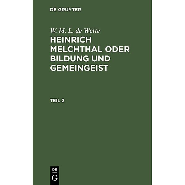 W. M. L. de Wette: Heinrich Melchthal oder Bildung und Gemeingeist. Teil 2, W. M. L. de Wette