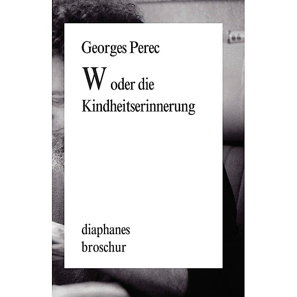 W oder die Kindheitserinnerung / diaphanes Broschur, Georges Perec