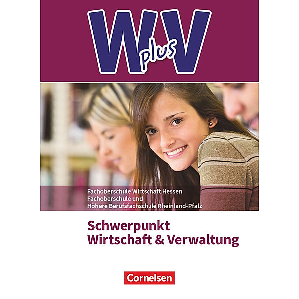 W plus V - Wirtschaft für Fachoberschulen und Höhere Berufsfachschulen - FOS Hessen / FOS und HBFS Rheinland-Pfalz - Ausgabe 2017 - Pflichtbereich 11/12, Hans-Peter von den Bergen, Kai Franke, Petra Walenciak, Uta Eichborn, Gisbert Weleda, Ariane Hoffmann, Alexander Rauch