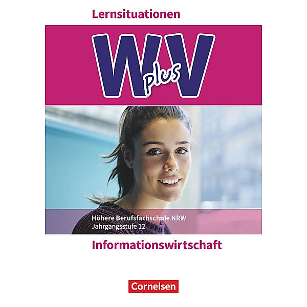 W plus V - Wirtschaft für Fachoberschulen und Höhere Berufsfachschulen - Informationswirtschaft - Fachhochschulreife Nordrhein-Westfalen - Ausgabe 2019 - Band 2, Dagmar Linzenich, Sabrina Böing, Katrin Friedrich