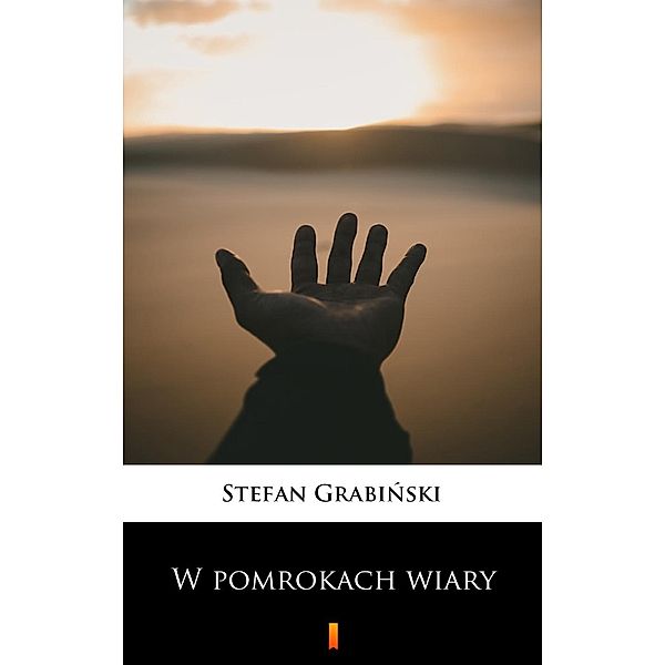 W pomrokach wiary, Stefan Grabinski