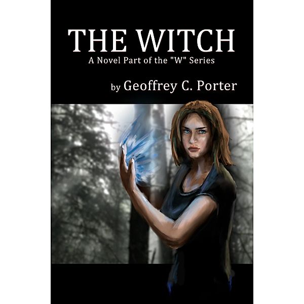 W Series: The Witch (W Series, #3), Geoffrey Porter
