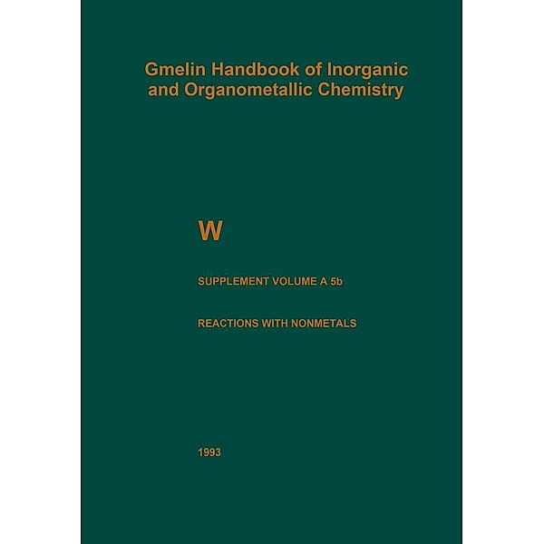 W Tungsten / Gmelin Handbook of Inorganic and Organometallic Chemistry - 8th edition Bd.W / A-B / A / 5 / b, Hermann Jehn, Gudrun Bär, Erich Best, Ernst Koch