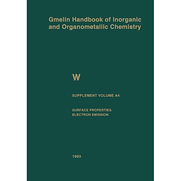 W Tungsten / Gmelin Handbook of Inorganic and Organometallic Chemistry - 8th edition Bd.W / A-B / A / 4, Gerhard Czack, Gerhard Kirschstein, Wolfgang Kurtz, Frank Stein